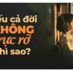 Nếu cả đời này không rực rỡ thì sao?